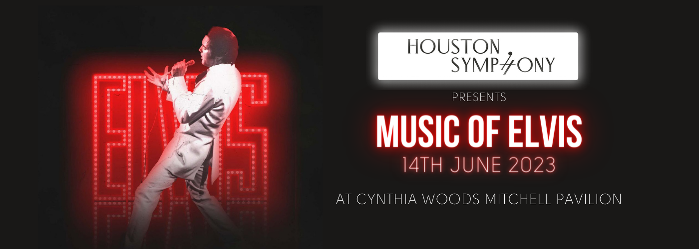 Houston Symphony Music of Elvis Tickets 14th June Cynthia Woods
