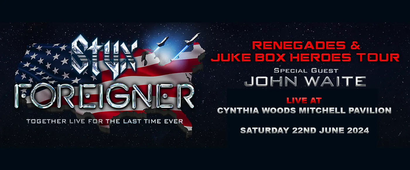 Foreigner, Styx & John Waite Tickets 22nd June Cynthia Woods